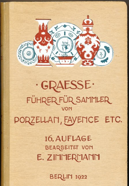 Georg Theodor Graesse Johann : Fürher für sammler, von porzellan, fayence etc