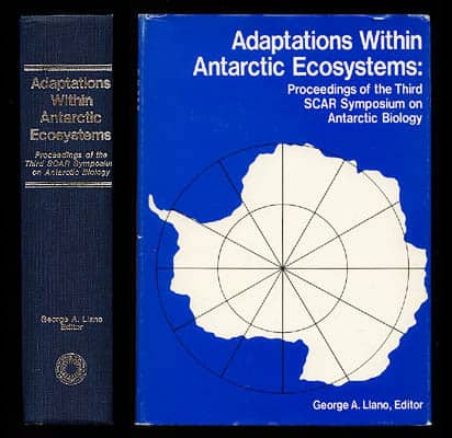 George A. Llano : Adaptations Within Antarctic Ecosystems. Proceedings of the Third SCAR Symposium on Antarctic Biology (dedikation)
