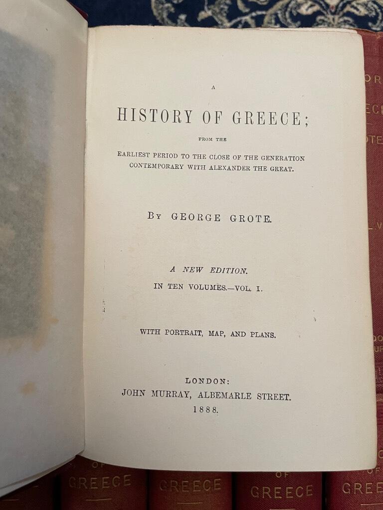 George Grote : A history of Greece - from the earliest period to the close of the generation contemporary with Alexander the Geat - new edition in 10 volumes