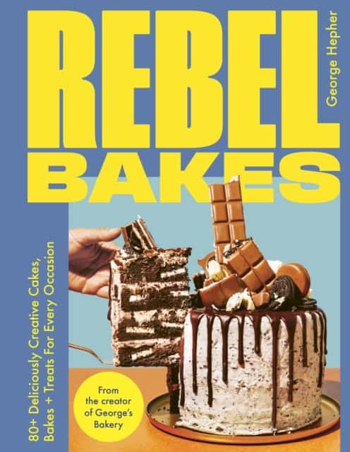 George Hepher : Rebel Bakes