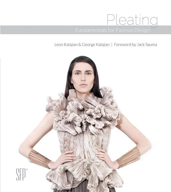George Kalajian : Pleating - fundamentals for fashion design