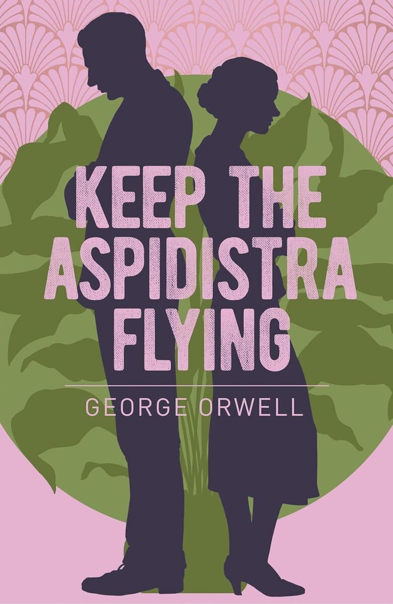 George Orwell : Keep the Aspidistra Flying