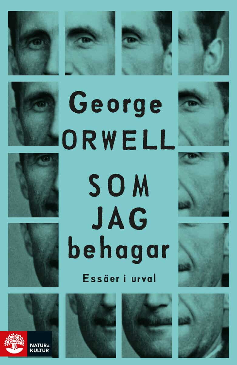 George Orwell : Som jag behagar : essäer i urval