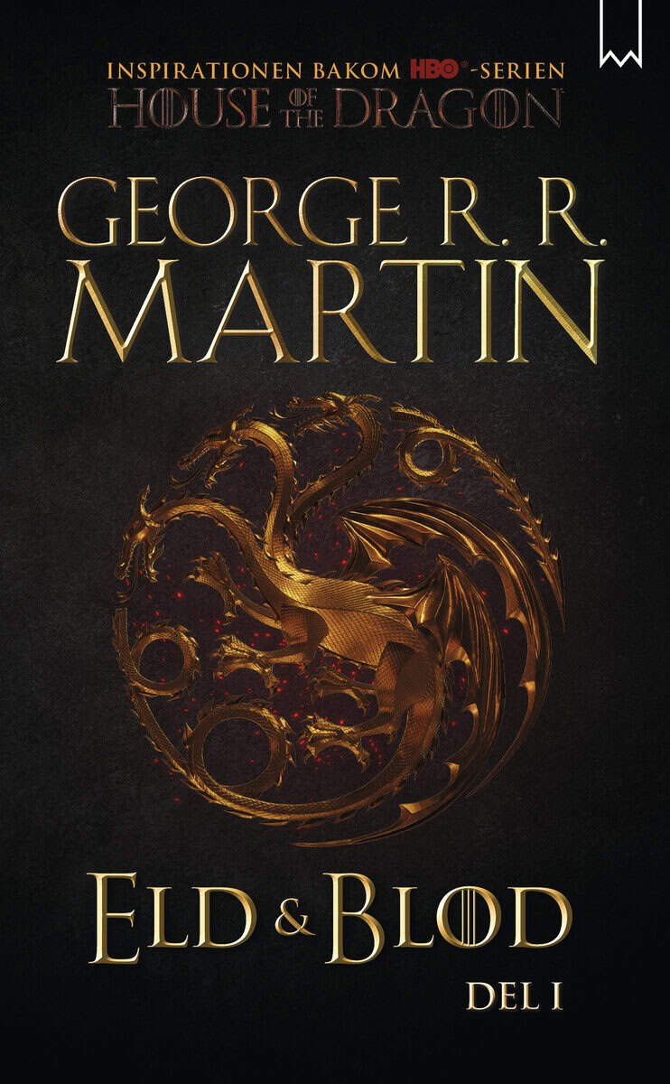 George R. R. Martin : Eld & blod : historien om huset Targaryen. Del I