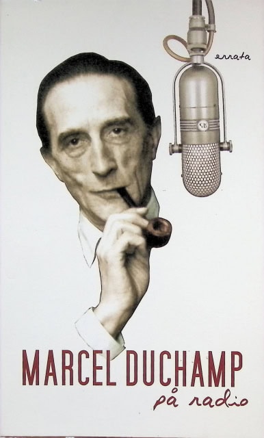 Lars Axel Söderberg, Georges Charbonnier, Marcel Duchamp : Marcel Duchamp på radio, Georges Charbonniers intervjuer med Marcel Duchamp i franska radion 196-1961