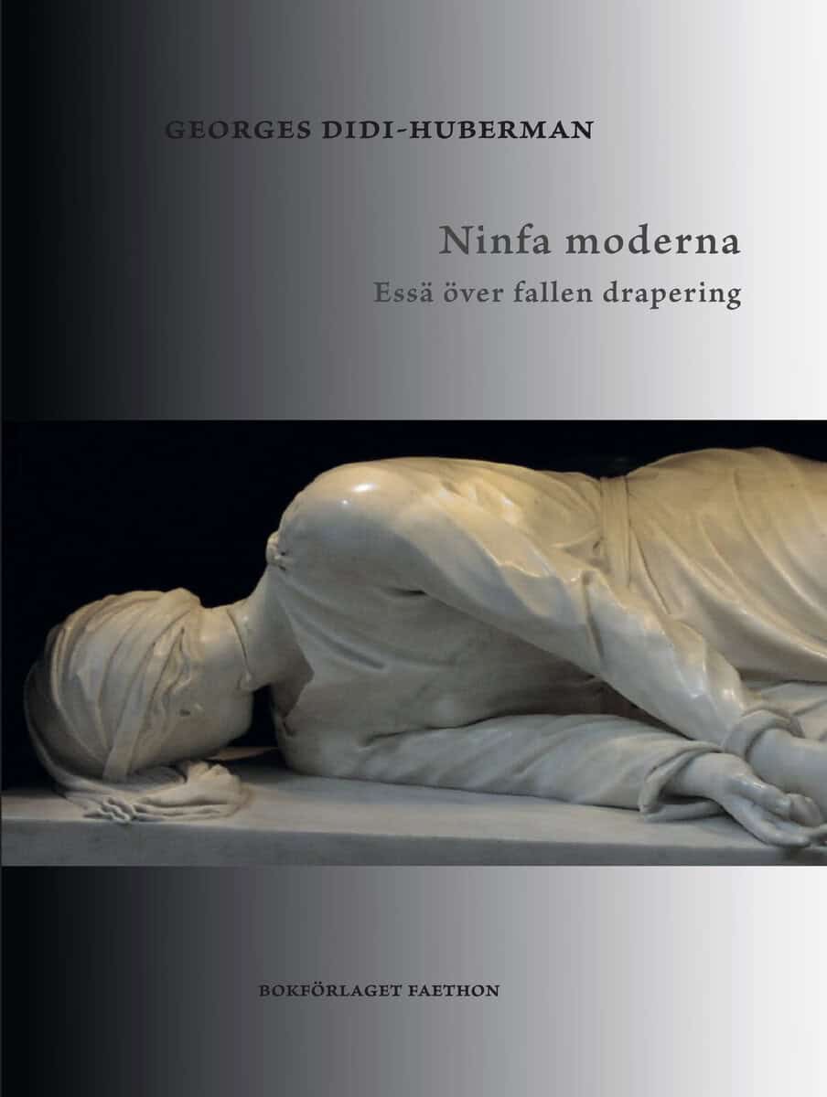 Georges Didi-Huberman : Ninfa moderna : essä över fallen drapering