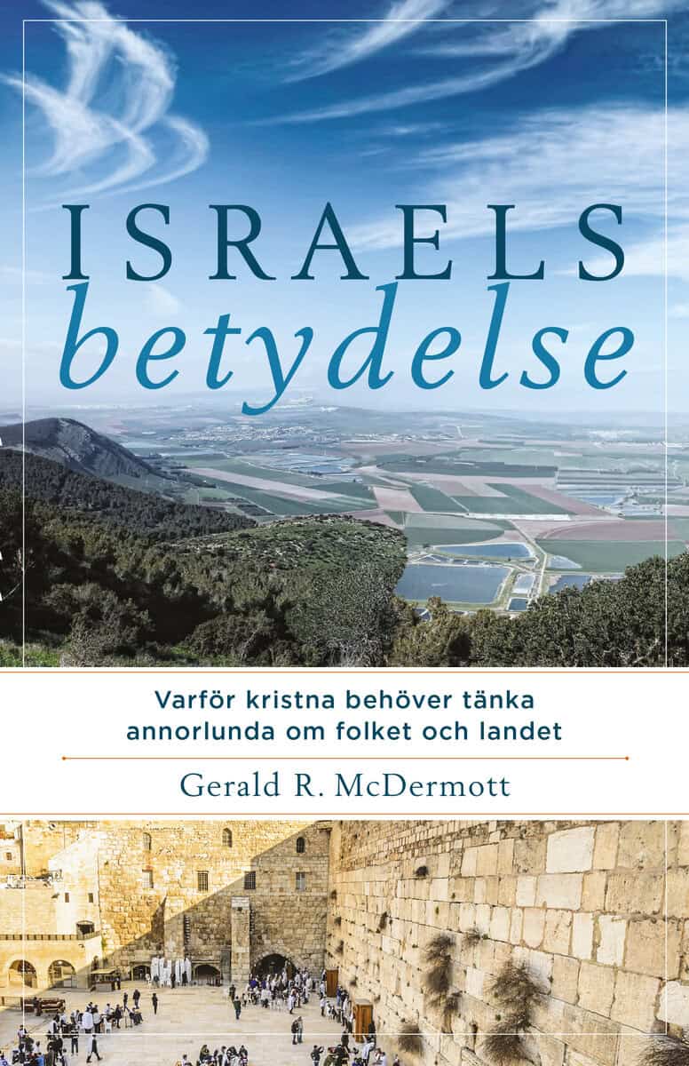 Gerald R. McDermott : Israels betydelse : varför kristna behöver tänka annorlunda om folket och landet