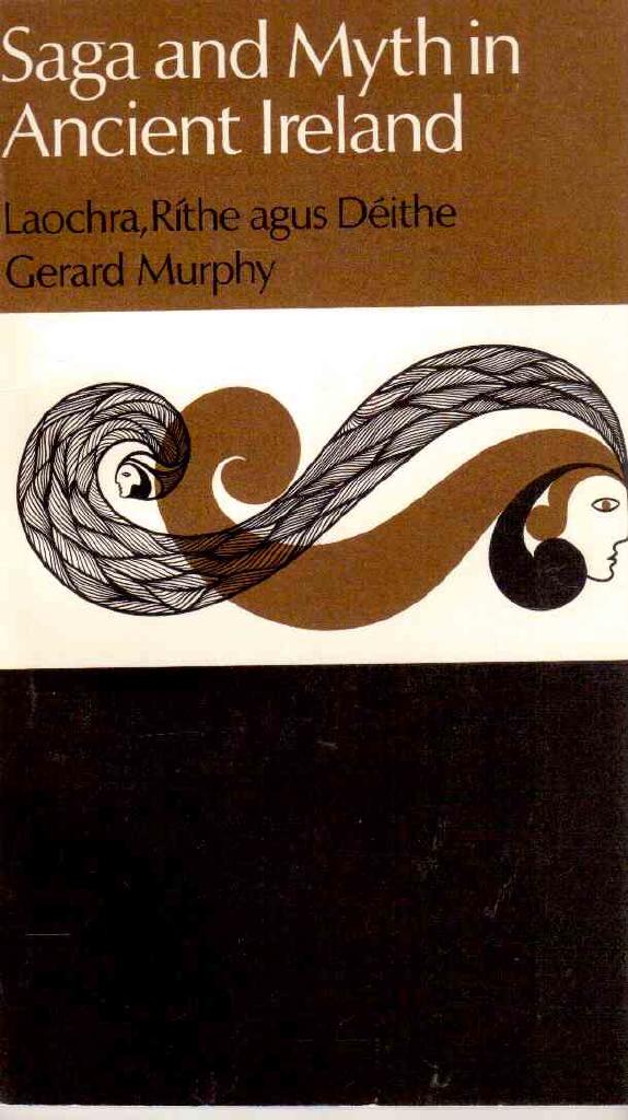 Gerard Murphy : Saga and myth in ancient Ireland