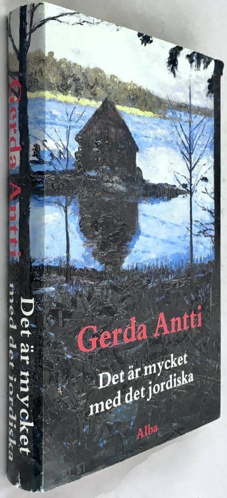 Gerda Antti : Det är mycket med det jordiska
