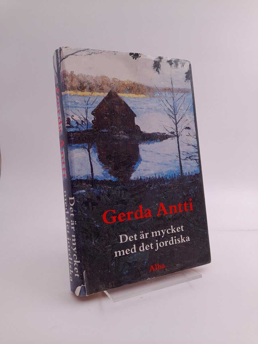 Gerda Antti : Det är mycket med det jordiska