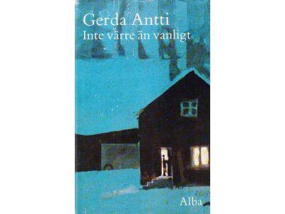 Gerda Antti : Inte värre än vanligt