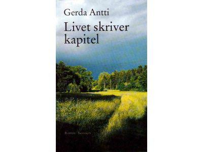 Gerda Antti : Livet skriver kapitel