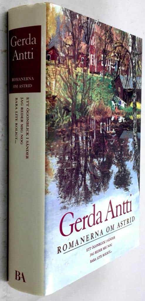 Gerda Antti : Romanerna om Astrid [Samlingsvolym] Ett ögonblick i sänder/Jag reder mig nog/Bara lite roligt