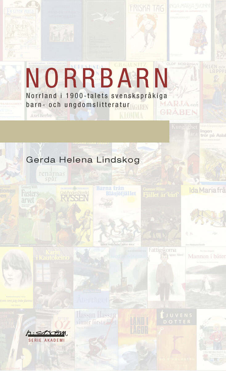Gerda Helena Lindskog : Norrbarn : Norrland i 1900-talets svenskspråkiga barn- och ungdomslitteratur