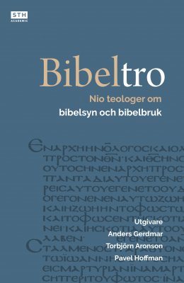 Gerdmar, Anders ; Aronson, Torbjörn ; Hoffman, Pavel ; Foglander, Johnny ; Lennartsson, Göran ; Sundberg, Hans ; Faro, Ingrid ; Braw, Christian ; Wallerstein, Karl-Henrik : Bibeltro