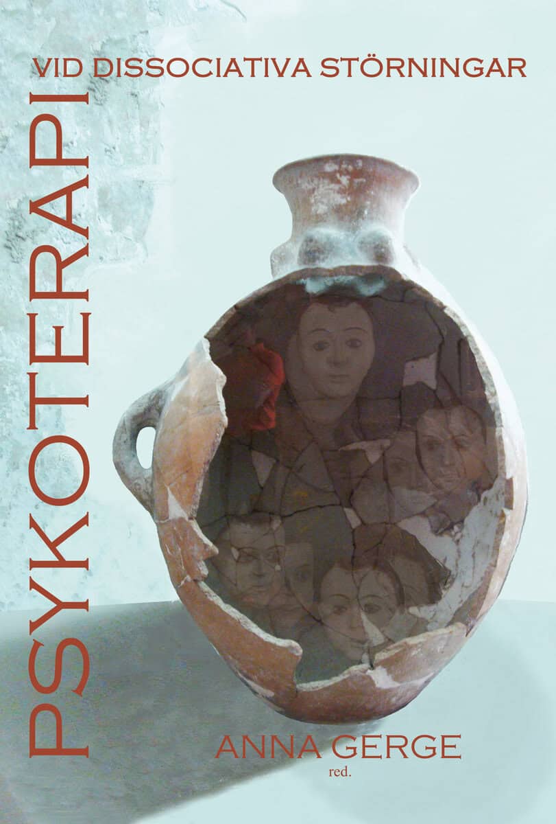 Gerge, Anna ; Alm, Lennart ; Cardeña, Etzel ; Mattsson, Elisabet ; Rabe Lyttkens, Lilli Ann ; Rudstam, Gabriella ; Samec, James R. ; Stahlheuer, Marianne ; Steele, April ; Söderström, Bodil : Psykoterapi vid dissociativa störningar