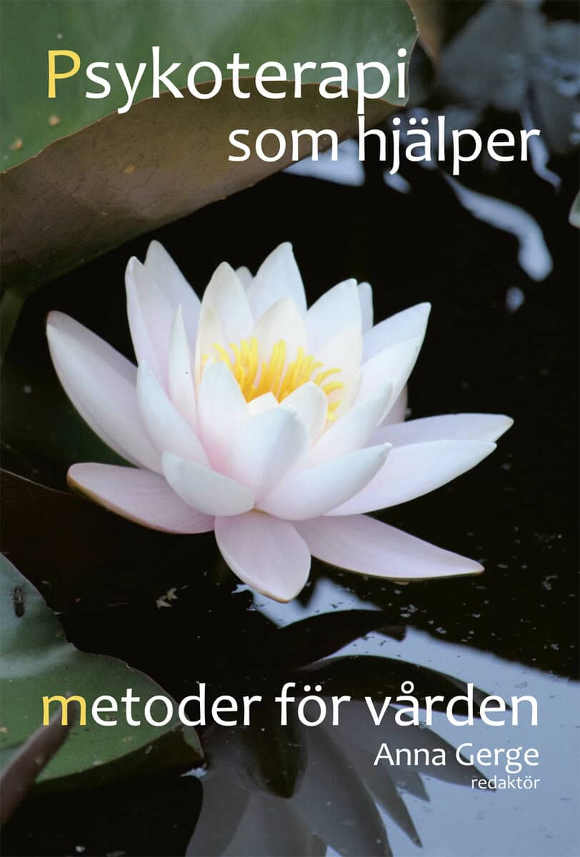 Gerge, Anna ; Björkman, Helena ; Bluhme, Magdalena ; Brage, Britt Mari ; Eklöf, Lotti ; Jonhammar, Karin ; Kallner, Helena ; Lindqvist, Hans ; Macke Alström, Rosanne ; Mårtensson Astvik, Ia ; Mattsson, Elisabet ; Persdotter, Elisabeth ; Strand, Sofia : Psykoterapi som hjälper