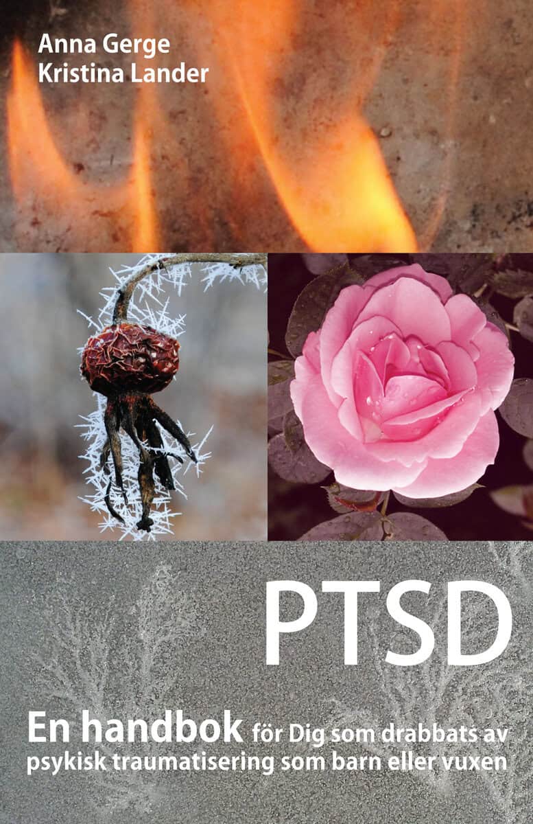 Gerge, Anna ; Lander, Kristina : PTSD : en handbok för Dig som drabbats av psykisk traumatisering som barn eller vuxen