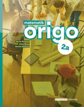 Gerholm, Verner ; Skarp, Johan ; Olofsson, Kerstin : Matematik Origo 2a, upplaga 2