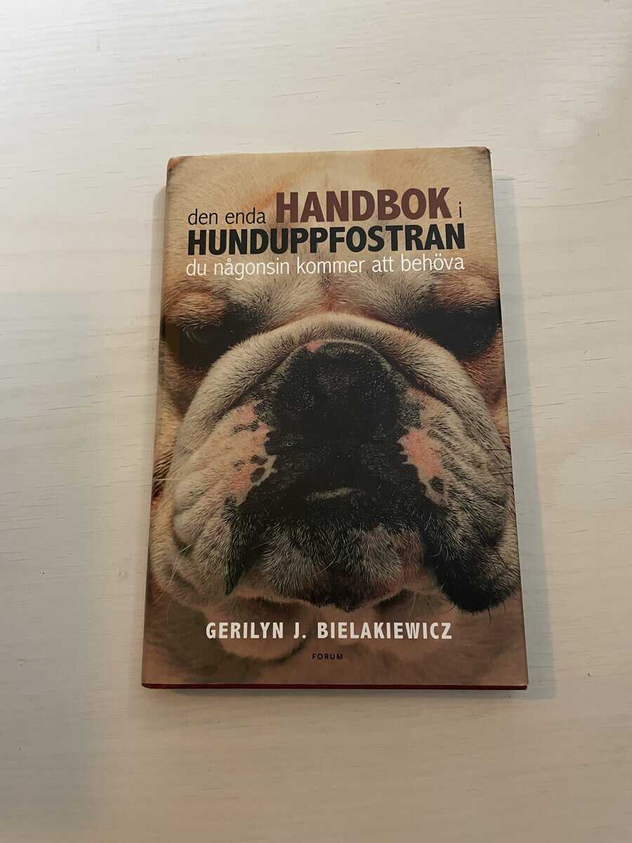 Gerilyn J. Bielakiewicz : Den enda handbok i hunduppfostran du någonsin kommer att behöva