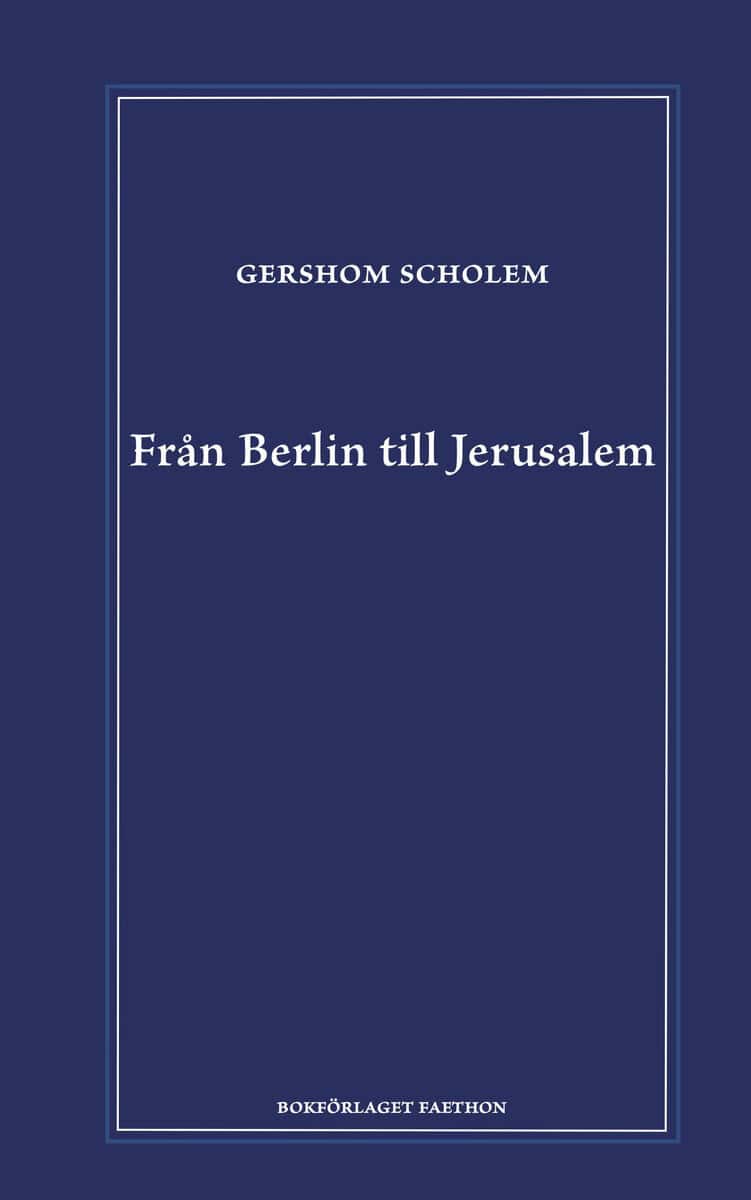 Gershom Scholem : Från Berlin till Jerusalem : uppväxtminnen