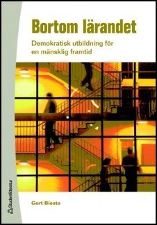 Gert Biesta : Bortom lärandet