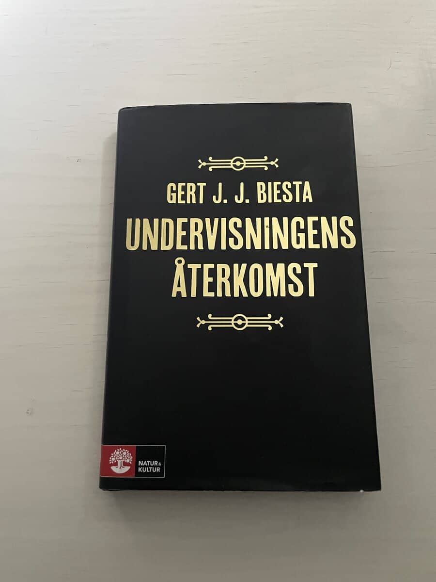 Gert Biesta : Undervisningens återkomst