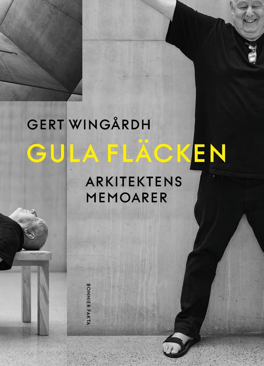 Gert Wingårdh : Gula fläcken : arkitektens memoarer