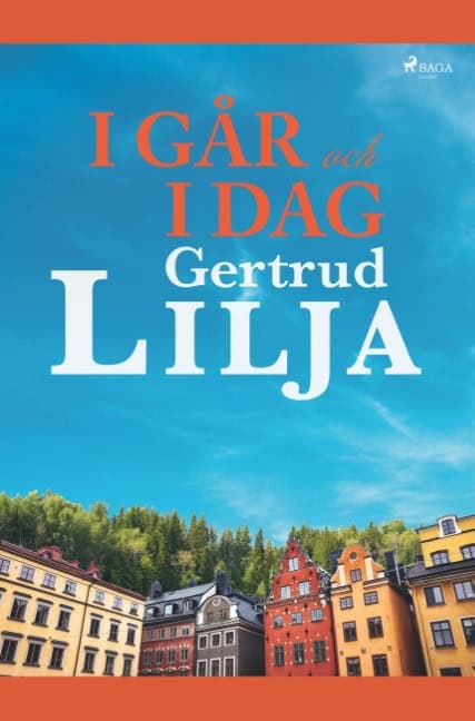 Gertrud Lilja : I går och i dag