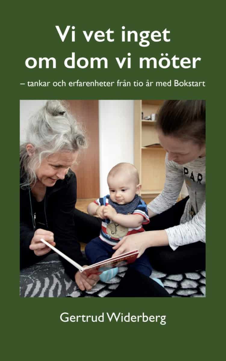 Gertrud Widerberg : Vi vet inget om dom vi möter : tankar och erfarenheter från tio år med Bokstart