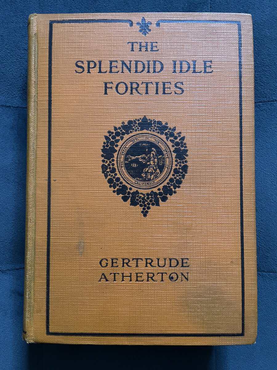 Gertrude Atherton : The Splendid Idle Forties [1840s]