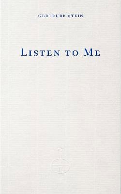 Gertrude Stein : Listen to Me