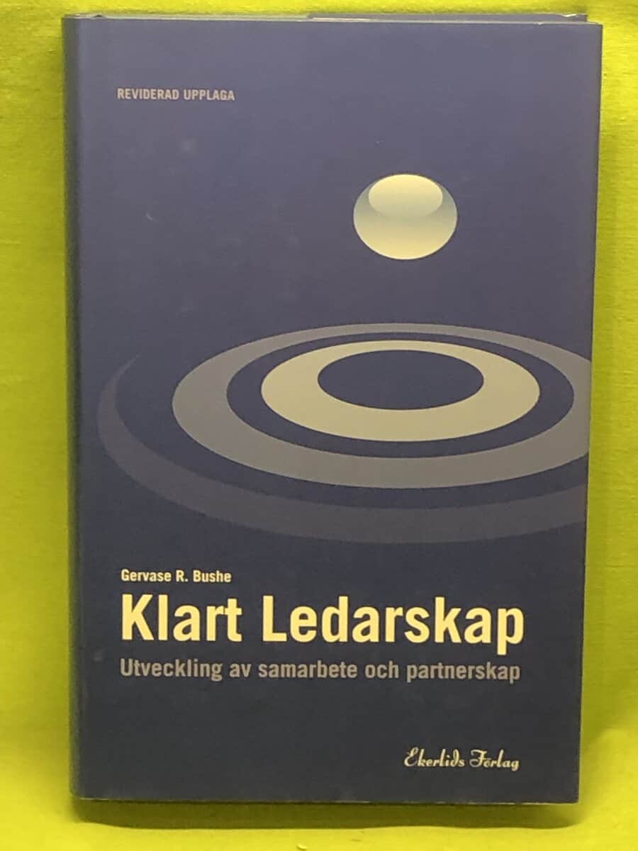Gervase R. Bushe : Klart ledarskap