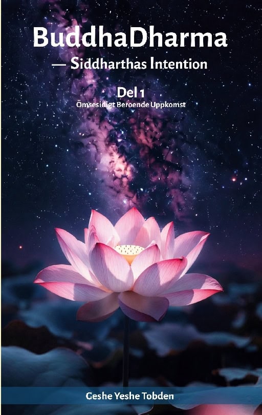 Geshe Yeshe Tobden : BuddhaDharma - Siddhartas Intention