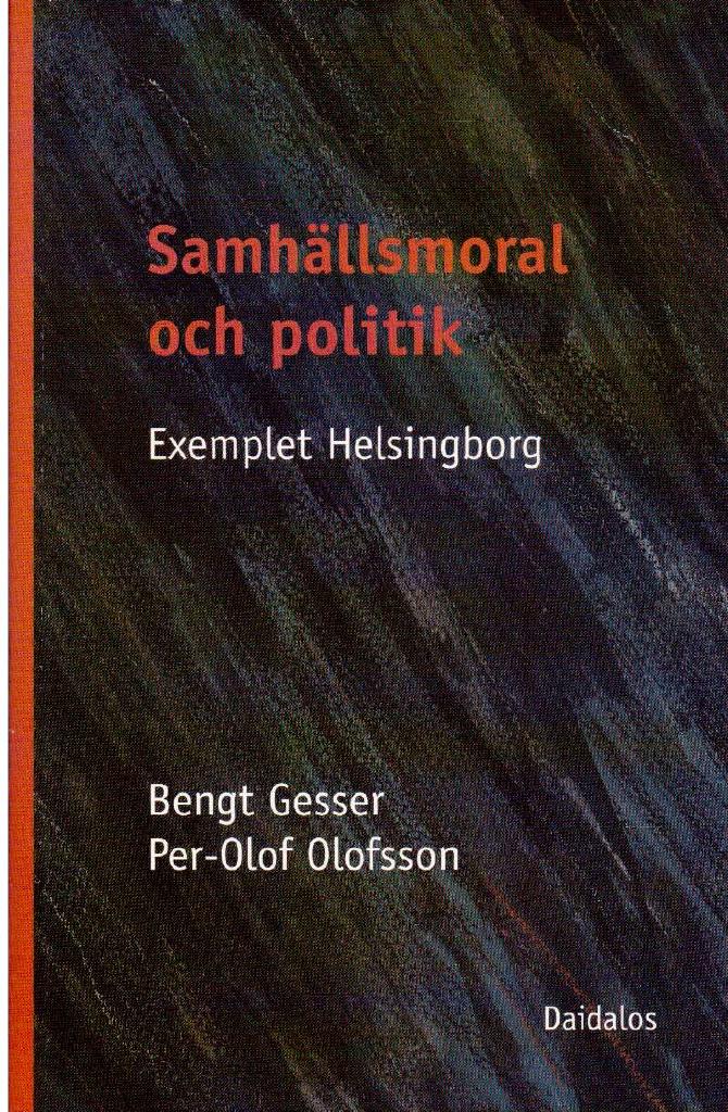 Gesser, Bengt ; Olofsson, Per-Olof : Samhällsmoral och politik. Exemplet Helsingborg