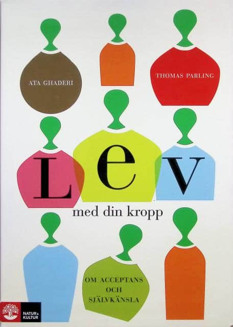 Ghaderi, Ata ; Parling, Thomas : Lev med din kropp, Om acceptans och självkänsla