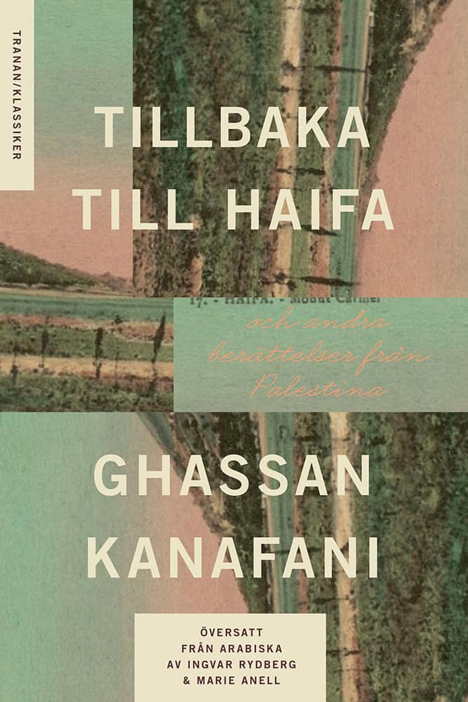 Ghassan Kanafani : Tillbaka till Haifa : och andra berättelser från Palestina