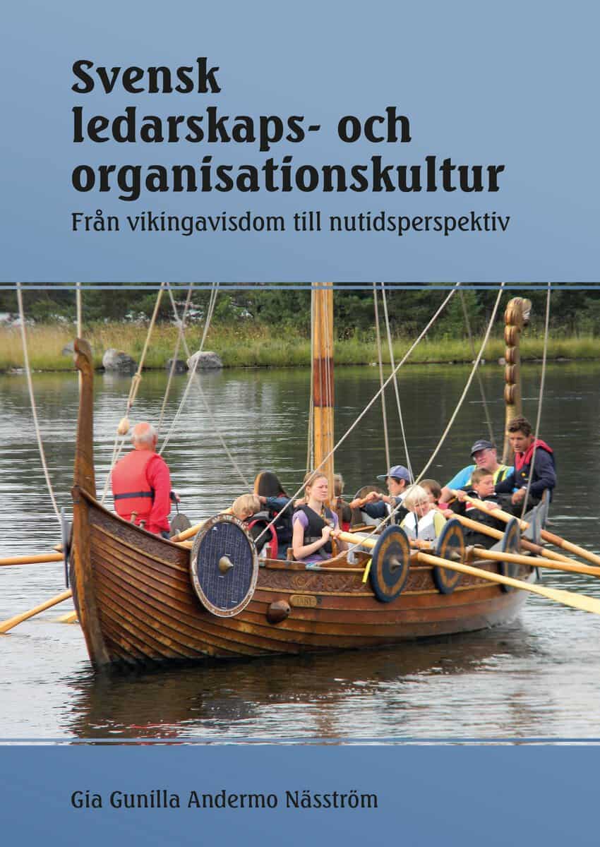 Gia Gunilla Andermo Näsström : Svensk ledarskaps- och organisationskultur : från vikingavisdom till nutidsperspektiv