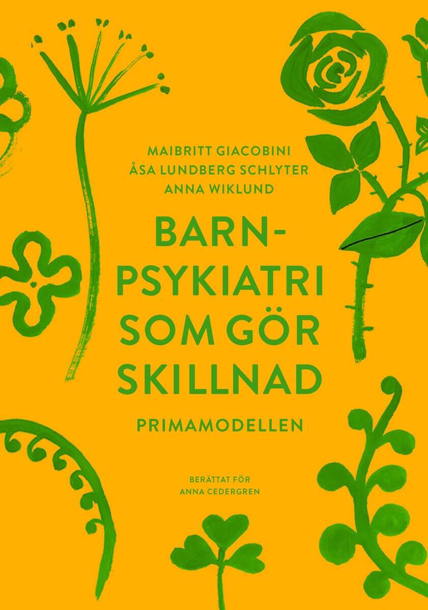 Giacobini, Maibritt ; Lundberg Schlyter, Åsa ; Wiklund, Anna : Barnpsykiatri som gör skillnad : Primamodellen
