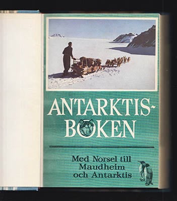 Giæver, John (1901-1970) ; Schytt, Valter (1919-1985) : Antarktisboken. Med Norsel till Maudheim och Antarktis. Den norsk-brittisk-svenska vetenskapliga expeditionen till Antarktis 1949-1952