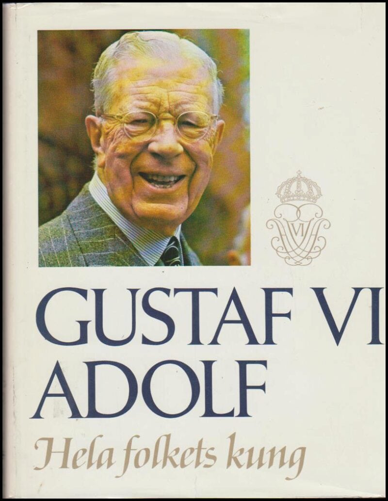 Gierow, Karl Ragnar ; Reimers, Sigyn (red.) : Gustaf VI Adolf