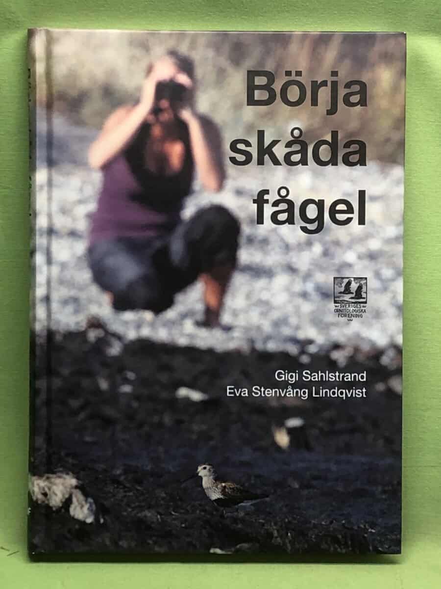 Gigi Sahlstrand ; Eva Stenvång Lindqvist : Börja skåda fågel