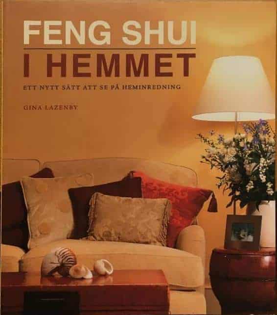Gina Lazenby : Feng shui i hemmet - Ett nytt sätt att se på heminredning
