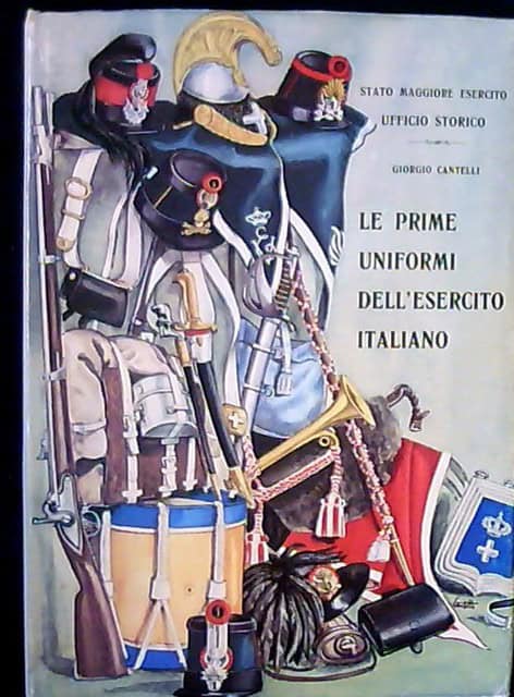 Giorgio Cantelli : Le prime uniformi dell'esercito Italiano.