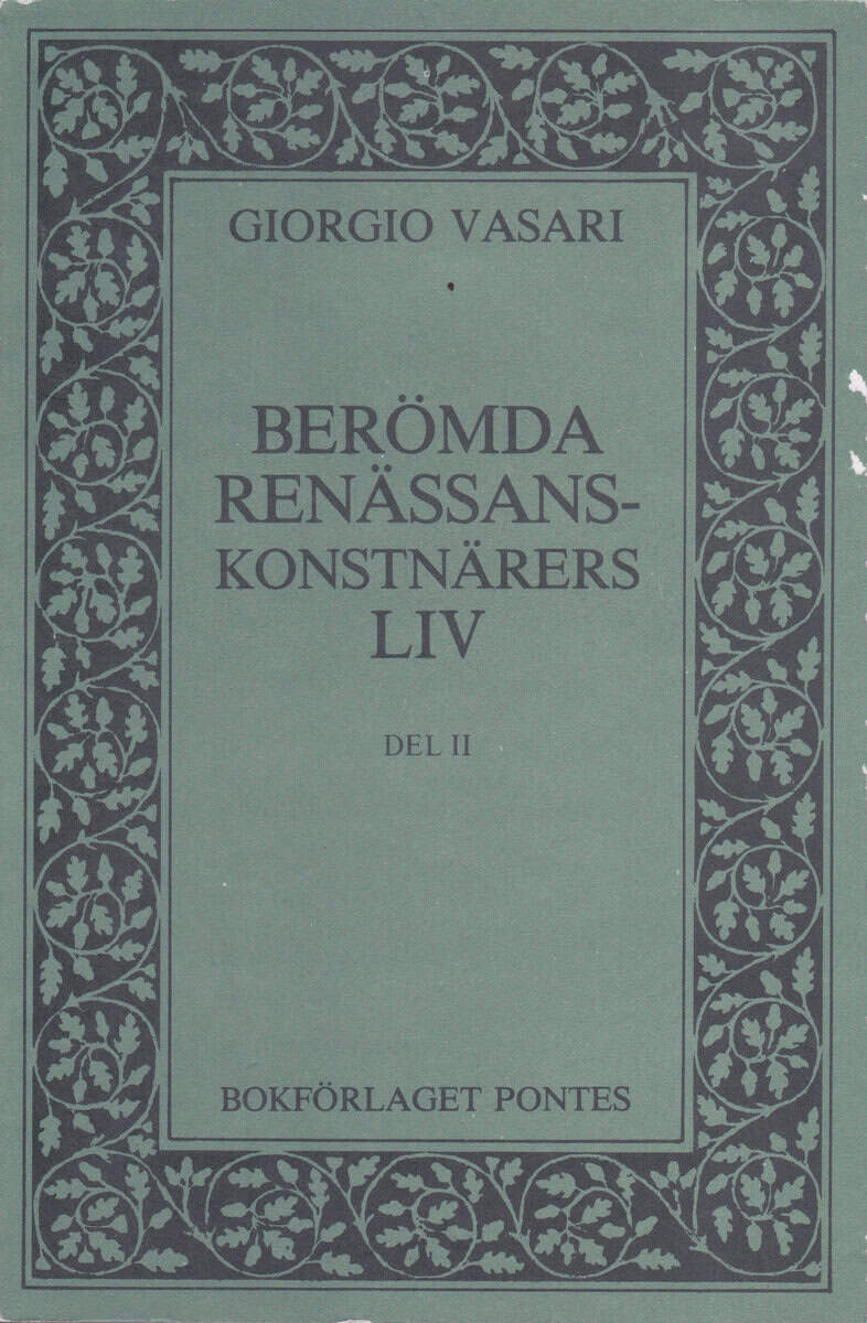 Giorgio Vasari : Berömda renässanskonstnärers liv. Bd II