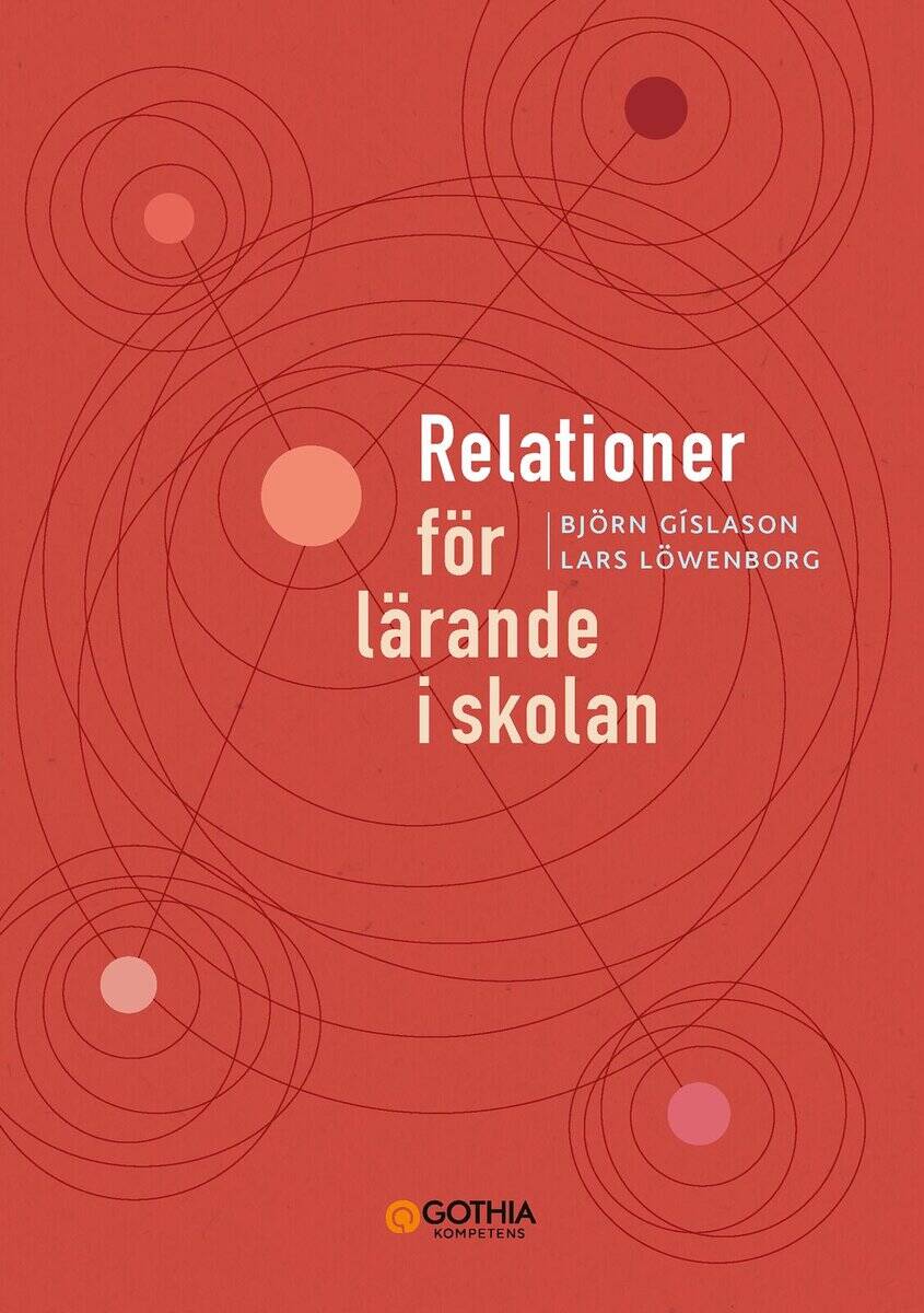 Gislason, Björn ; Löwenborg, Lars : Relationer för lärande i skolan