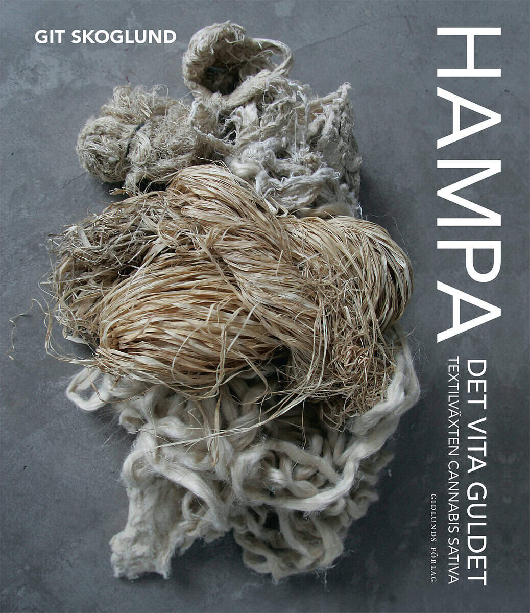 Git Skoglund : Hampa : det vita guldet - textilväxten Cannabis Sativa