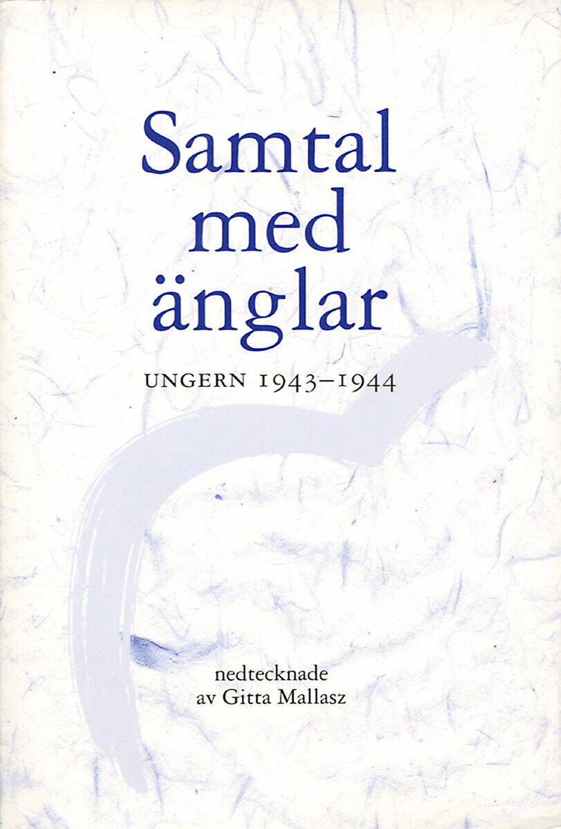 Gitta Mallasz : Samtal med änglar : Ungern 1943-1944