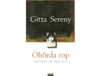 Gitta Sereny : Ohörda rop. Historien om Mary Bell