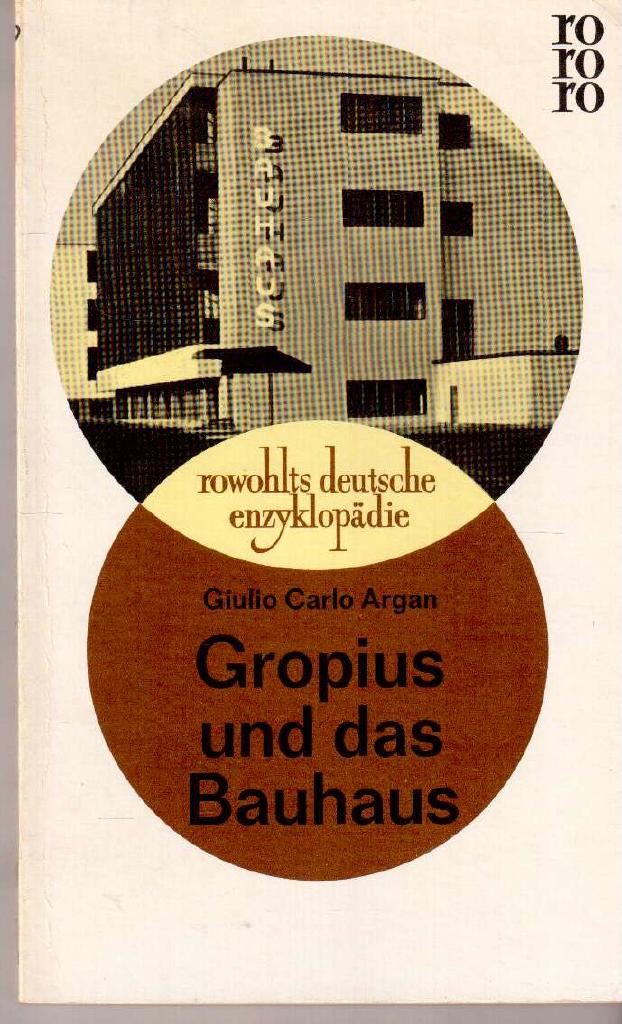 Giulio Carlo Argan : Gropius und das Bauhaus